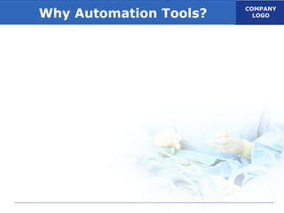 COMPANY
LOGOWhy Automation Tools?
 