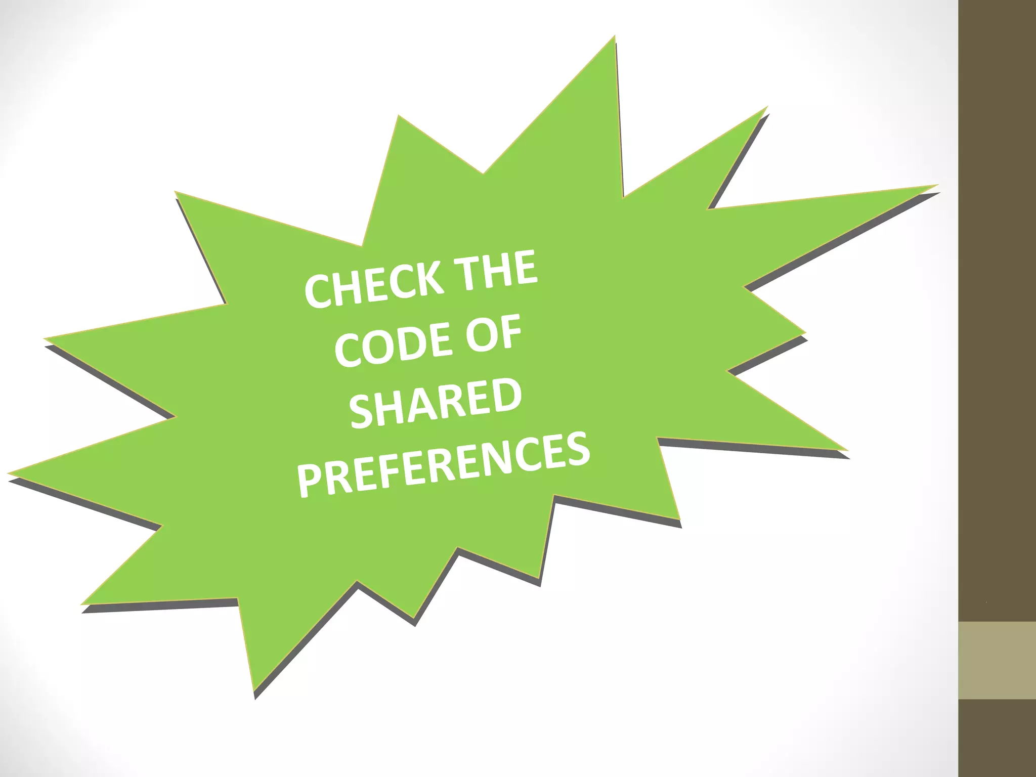 CHECK THE CODE OF SHARED PREFERENCES CHECK THE CODE OF SHARED PREFERENCES 
