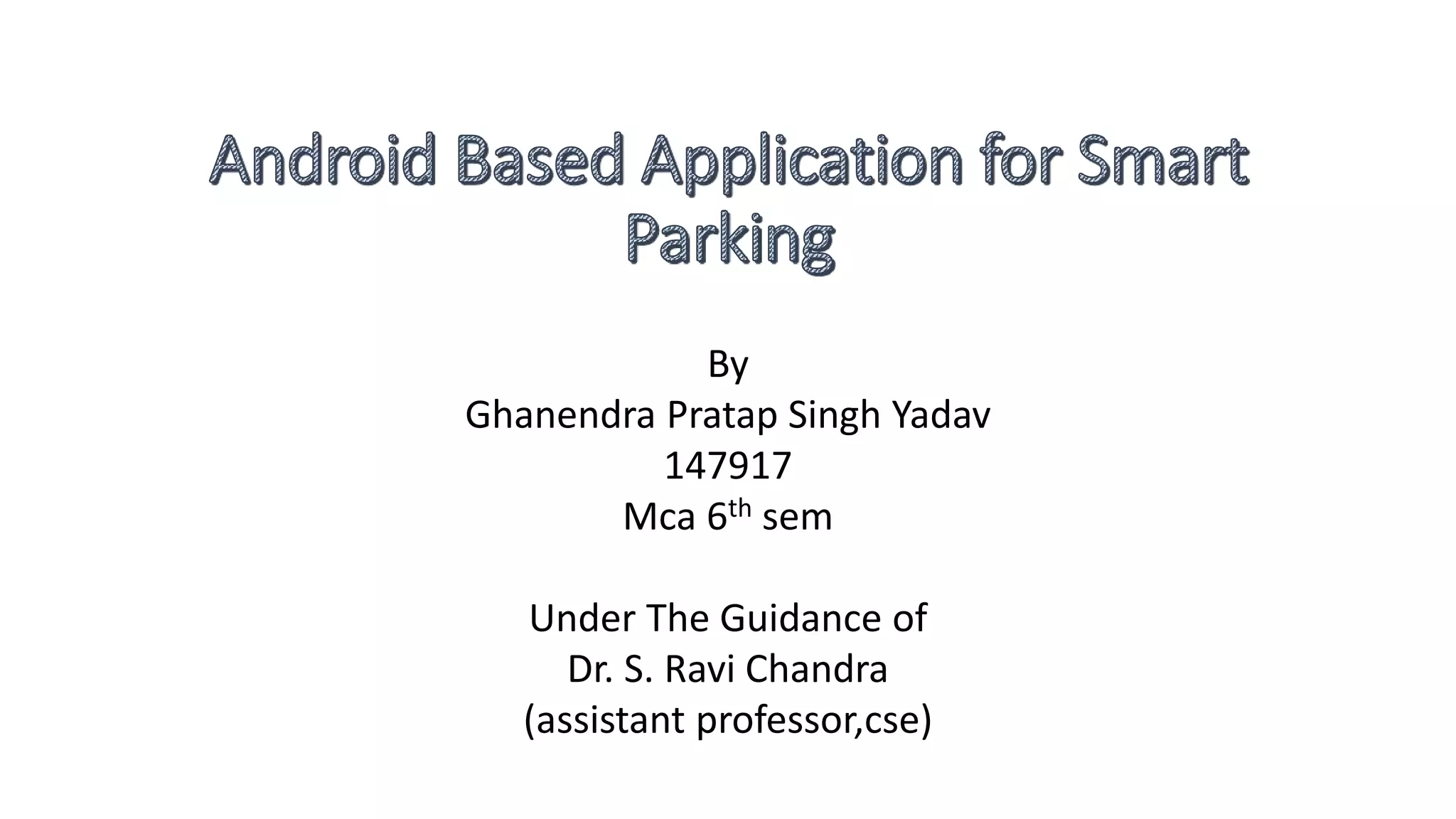 Android Based Application For Smart Parking Pptx