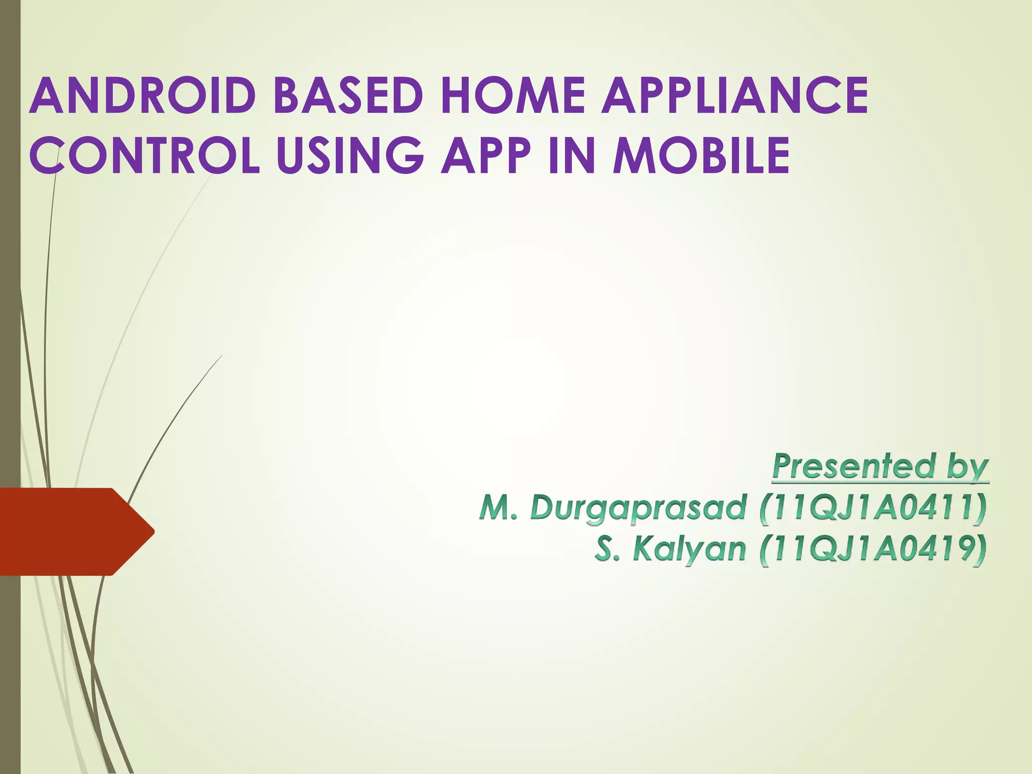 ANDROID BASED HOME APPLIANCE CONTROL USING APP IN MOBILE PPT