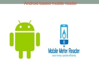 Android based mobile reader 
 
