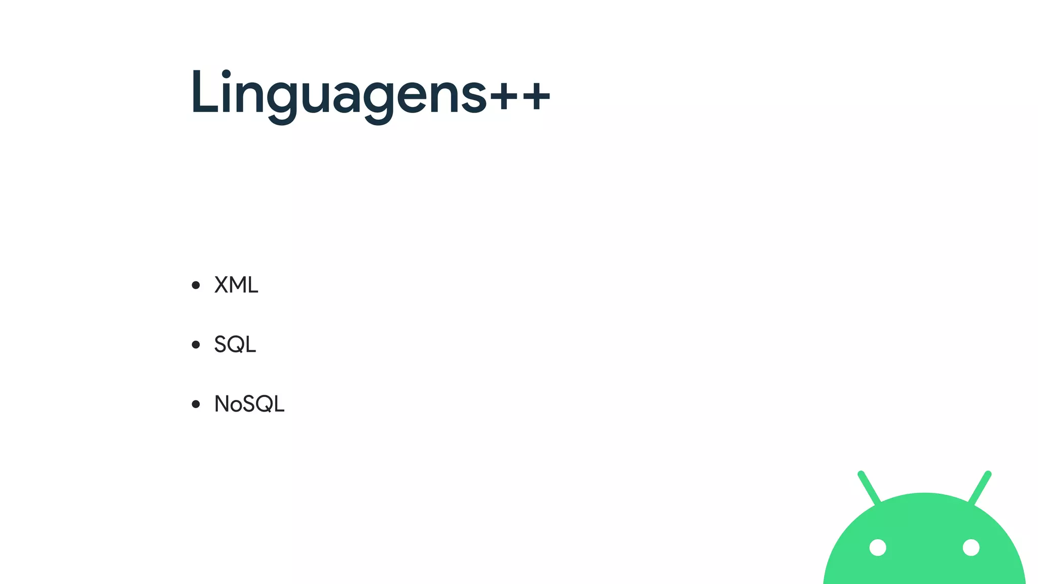 Linguagens++
• XML
• SQL
• NoSQL
 