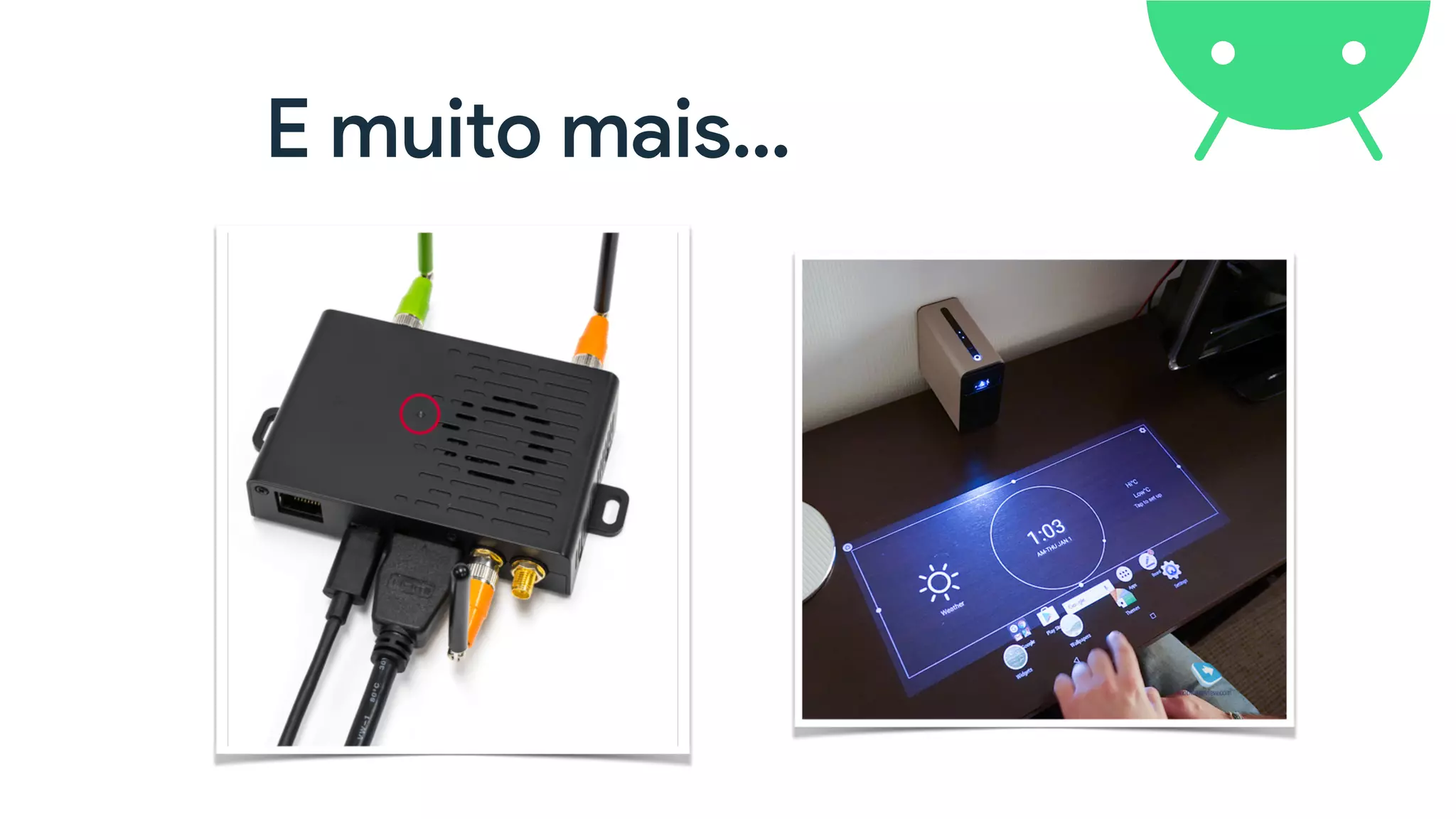E muito mais…
 