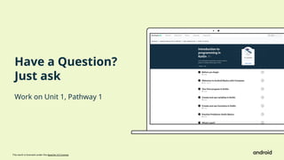This work is licensed under the Apache 2.0 License
Work on Unit 1, Pathway 1
Have a Question?
Just ask
 