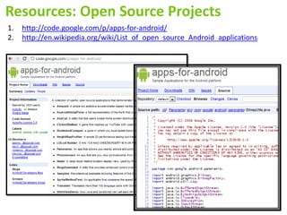 Resources: Open Source Projects
1.   http://code.google.com/p/apps-for-android/
2.   http://en.wikipedia.org/wiki/List_of_open_source_Android_applications
 