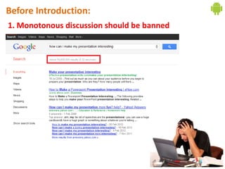 Before Introduction:
1. Monotonous discussion should be banned
 
