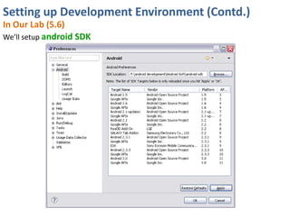Setting up Development Environment (Contd.)
In Our Lab (5.6)
We’ll setup android SDK
 