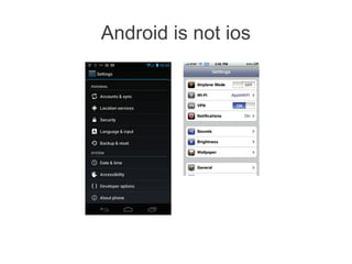 Android is not ios
 