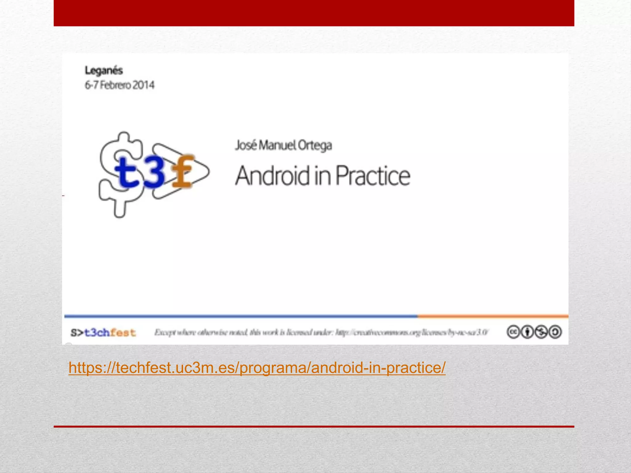 https://techfest.uc3m.es/programa/android-in-practice/
 