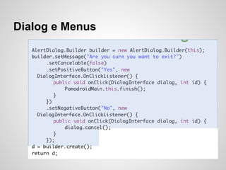 Dialog e Menus
 