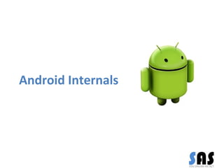 Android Internals
 