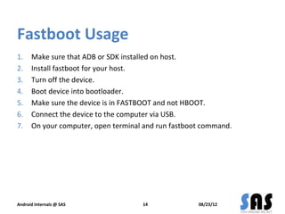 Fastboot Usage
1.    Make sure that ADB or SDK installed on host.
2.    Install fastboot for your host.
3.    Turn off the...