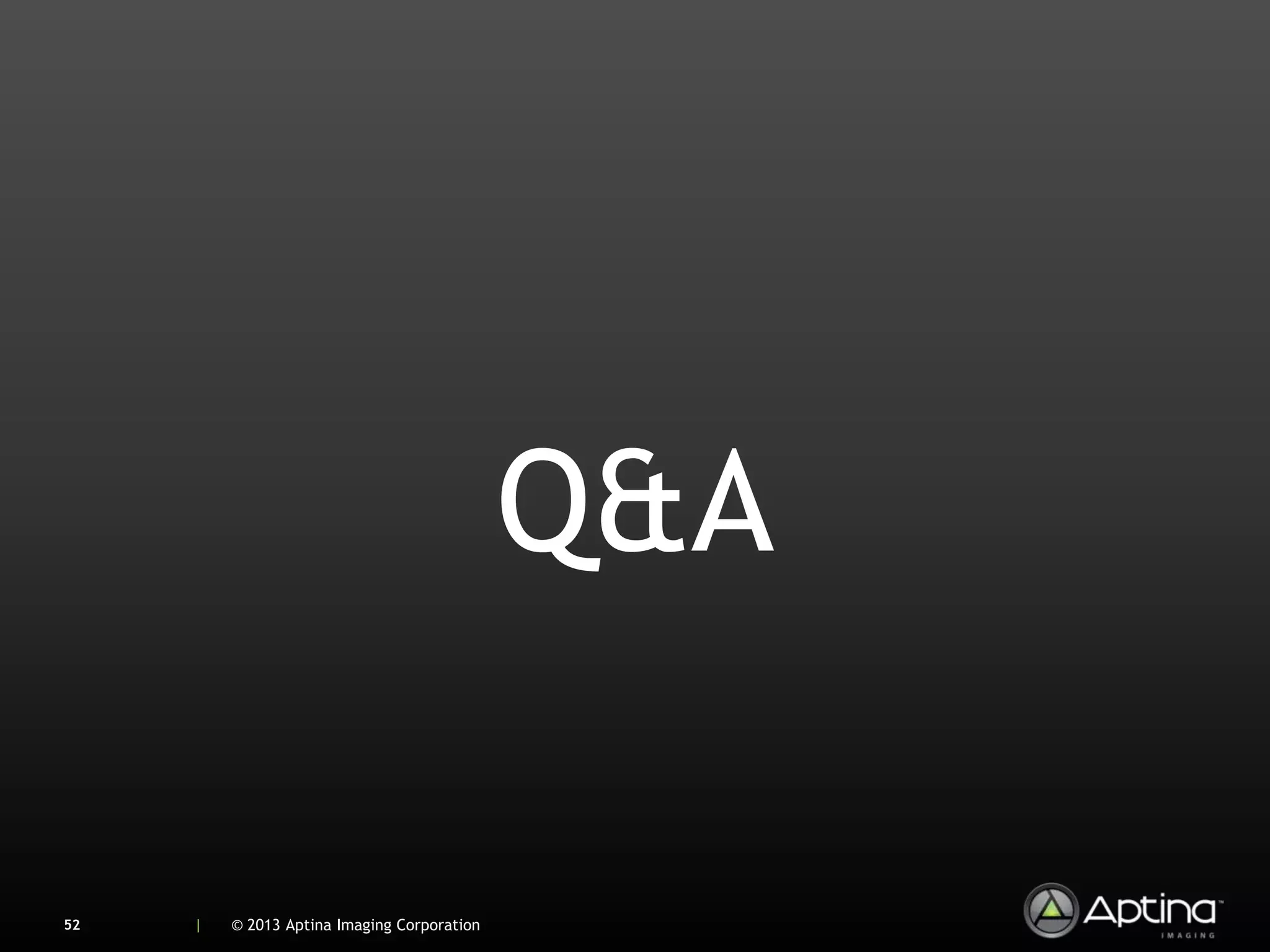 Q&A

52   |   © 2013 Aptina Imaging Corporation
 