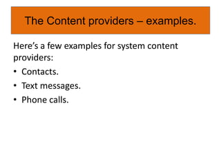 The broadcast receiver file:The Broadcast receivers - example.