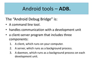 איזהכליםישבשביל? Debugging What’s Android?An open source mobile operating system.Linux kernel base.Inc. open source.Custom ApplicationFramework layer.