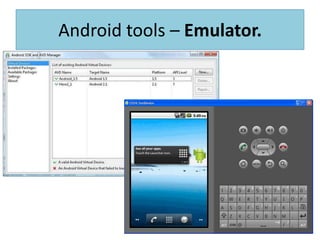 The “Android Debug Bridge” is: A command line tool.handles communication with a development unita client-server program that includes three components:A client, which runs on your computer. A server, which runs as a background process.A daemon, which runs as a background process on each development unit.Android tools – ADB.