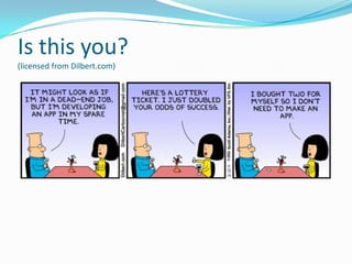 Is this you?
(licensed from Dilbert.com)
 