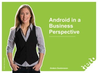 Android in a Business Perspective Anders Gustavsson 