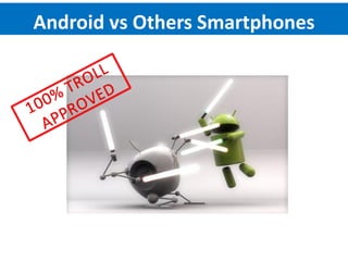 Android vs Others Smartphones
 