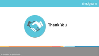 © Simplilearn.All rights reserved. 52
Thank You
© Simplilearn. All rights reserved.
 