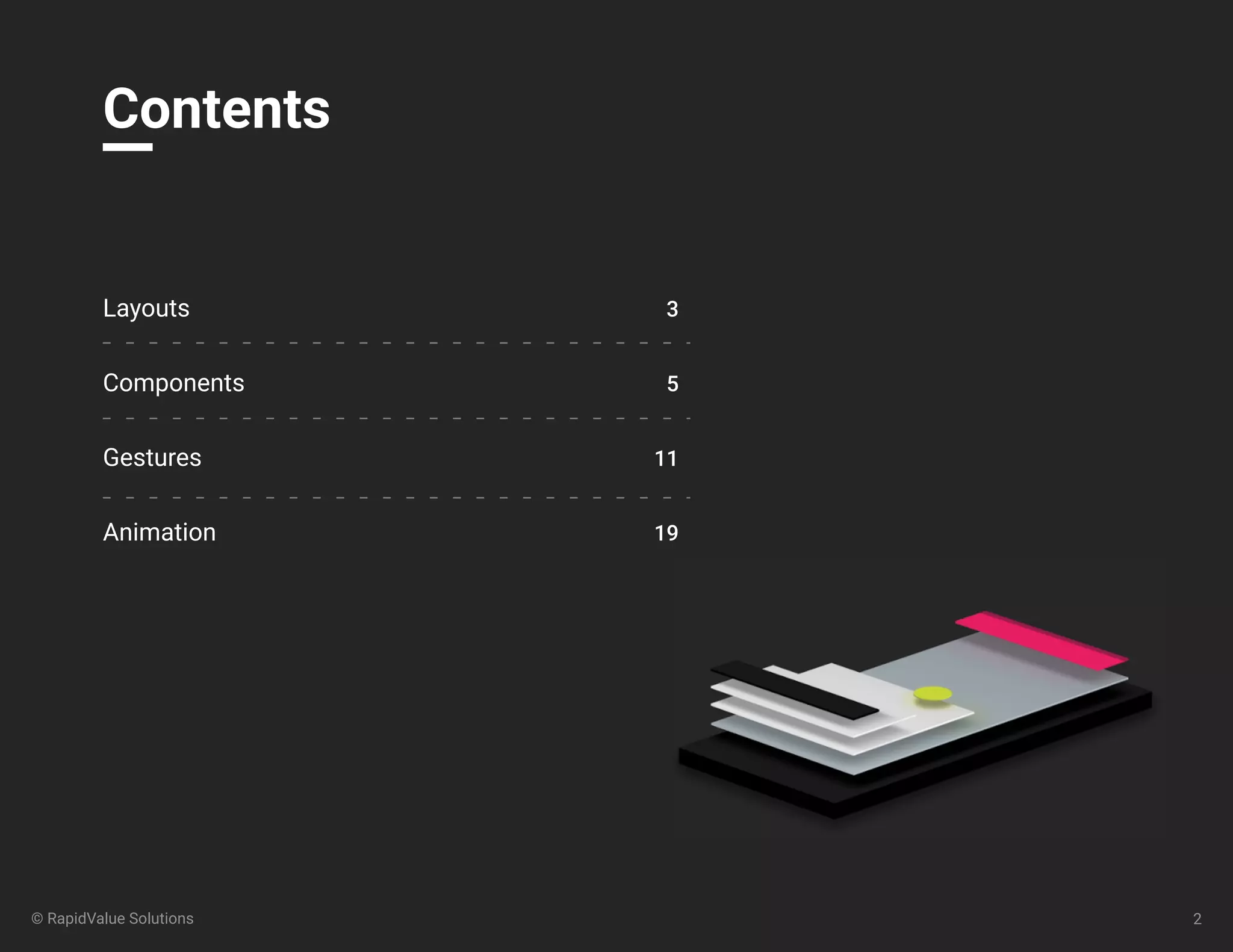 © RapidValue Solutions 2
Contents
Layouts
Components
Gestures
Animation
3
5
11
19
 