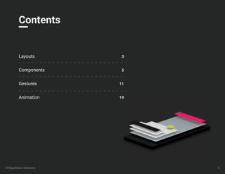 © RapidValue Solutions 2
Contents
Layouts
Components
Gestures
Animation
3
5
11
19
 