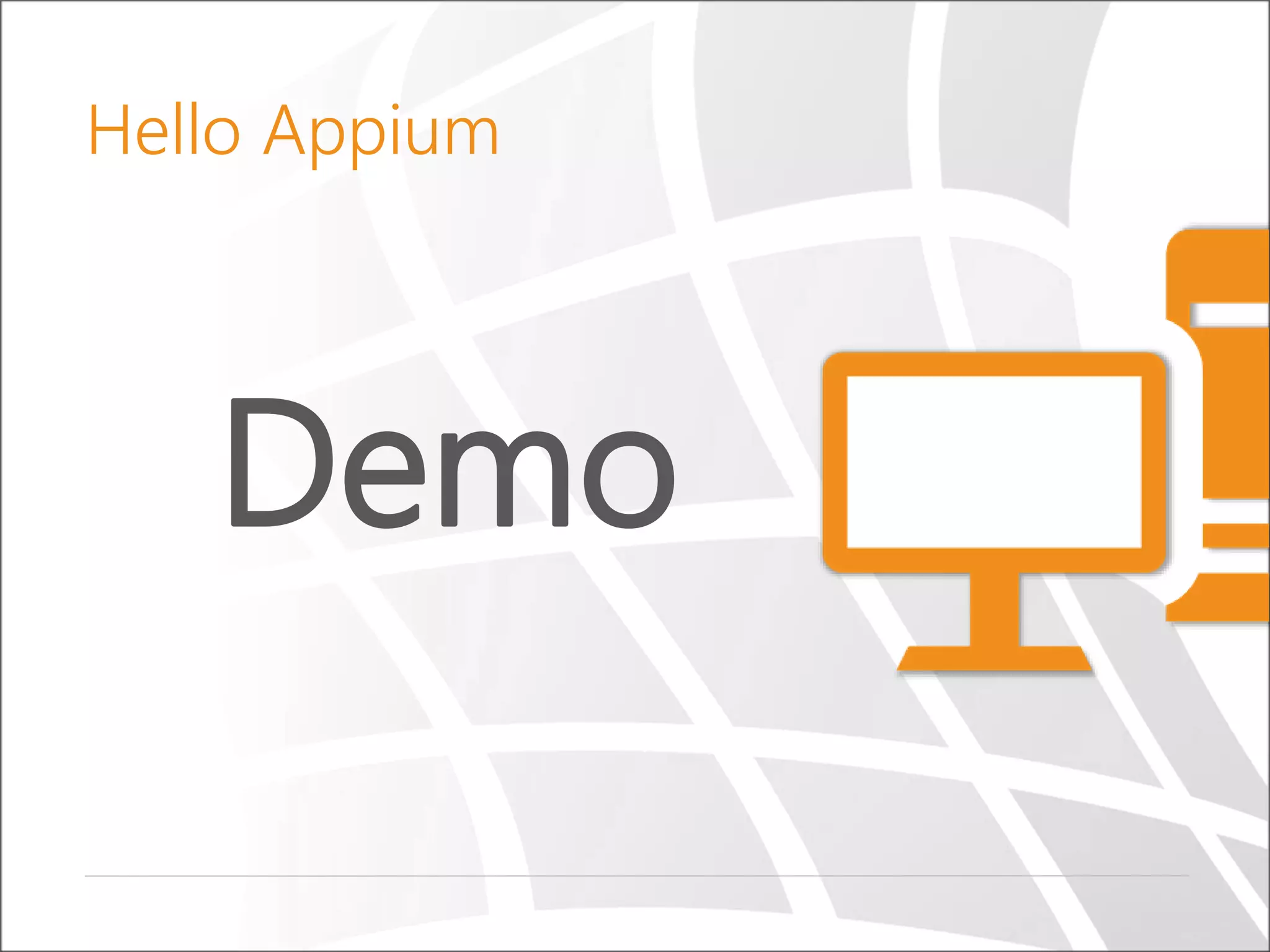 Demo
Hello Appium
 