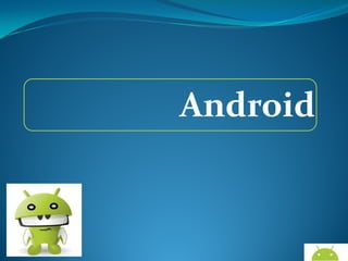 Android
For More Code & Data go to:-

AndroidWallet.blogspot.in

 