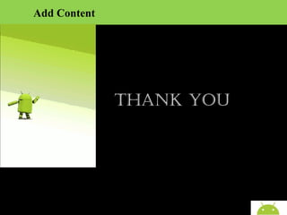 Add Content

Thank you
For More Code & Data go to:-

AndroidWallet.blogspot.in

 