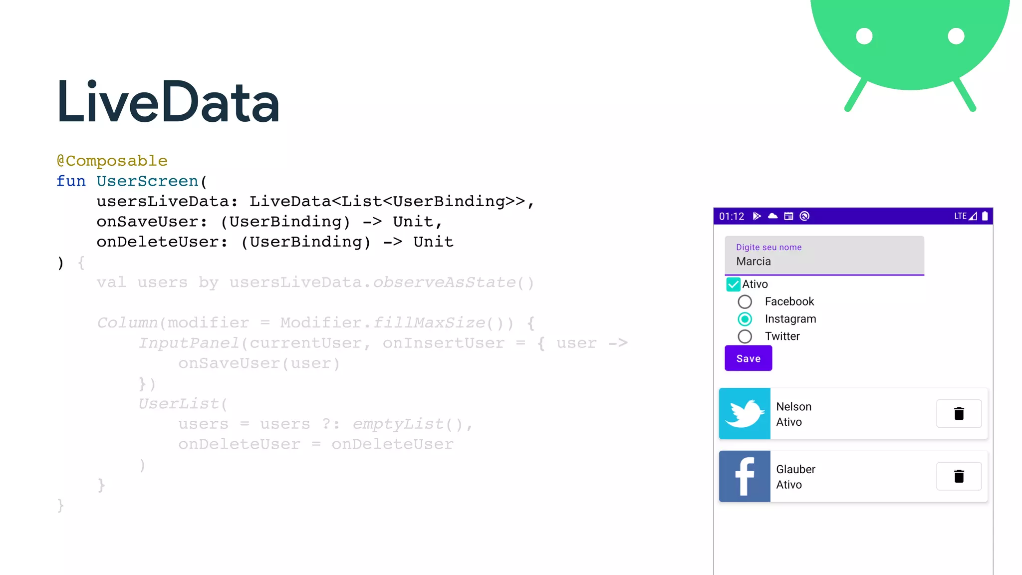 LiveData
@Composable
fun UserScreen(
usersLiveData: LiveData<List<UserBinding>>,
onSaveUser: (UserBinding) -> Unit,
onDeleteUser: (UserBinding) -> Unit
) {
val users by usersLiveData.observeAsState()
Column(modifier = Modifier.fillMaxSize()) {
InputPanel(currentUser, onInsertUser = { user ->
onSaveUser(user)
})
UserList(
users = users ?: emptyList(),
onDeleteUser = onDeleteUser
)
}
}
 