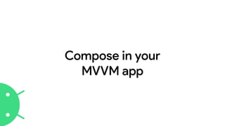 Compose in your
MVVM app
 