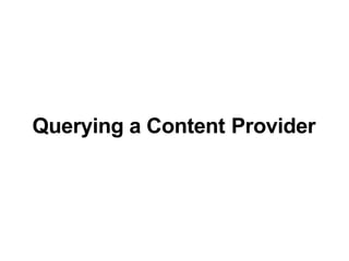 Querying a Content Providerrovi
 