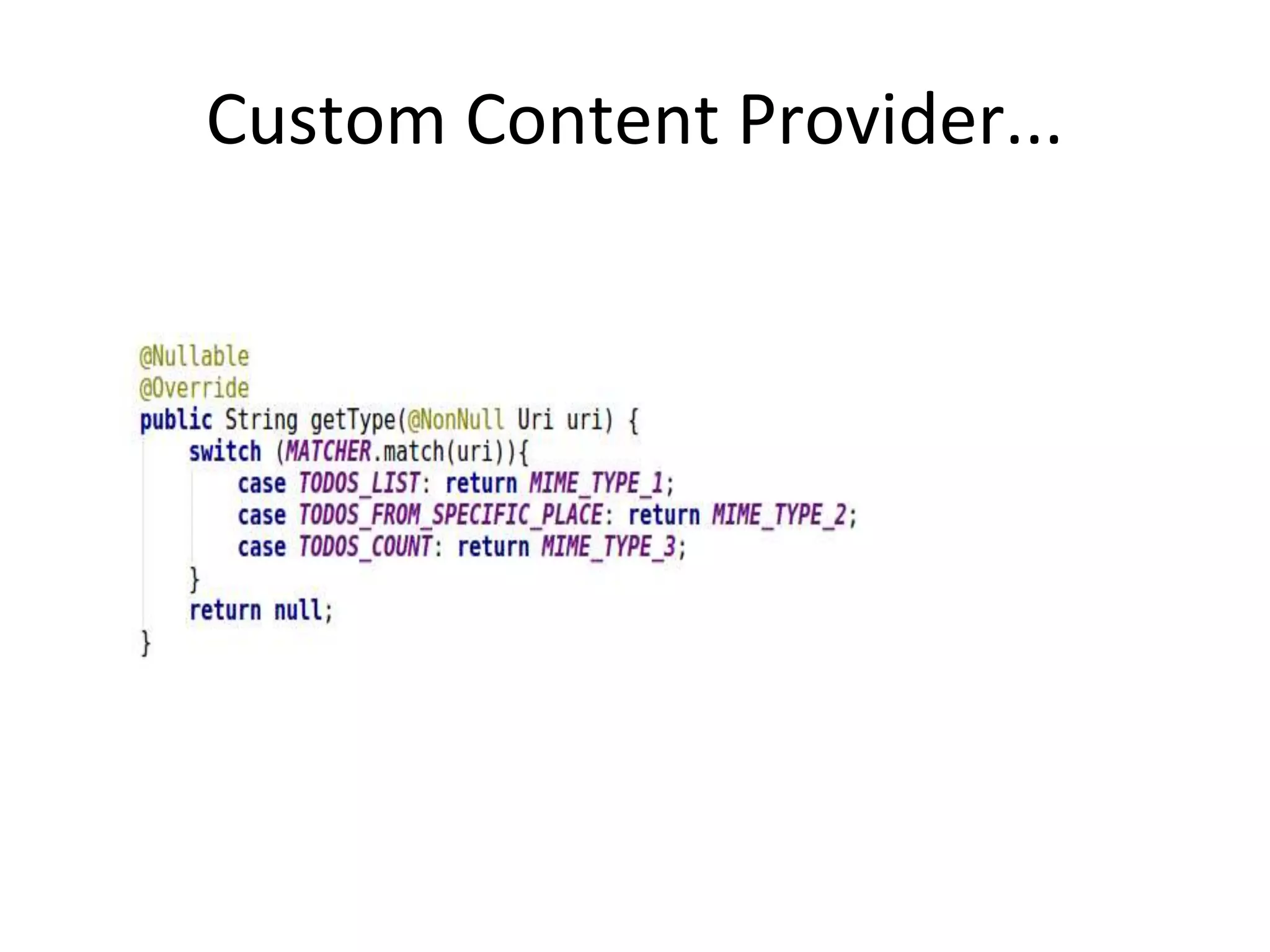 Custom Content Provider...
 