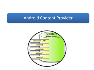 Android Content Provider
 