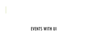EVENTS WITH UI
 