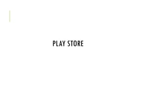 PLAY STORE
 