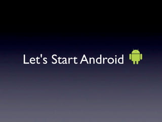 Let's Start Android
 