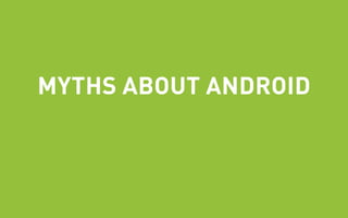 Myths about Android
 