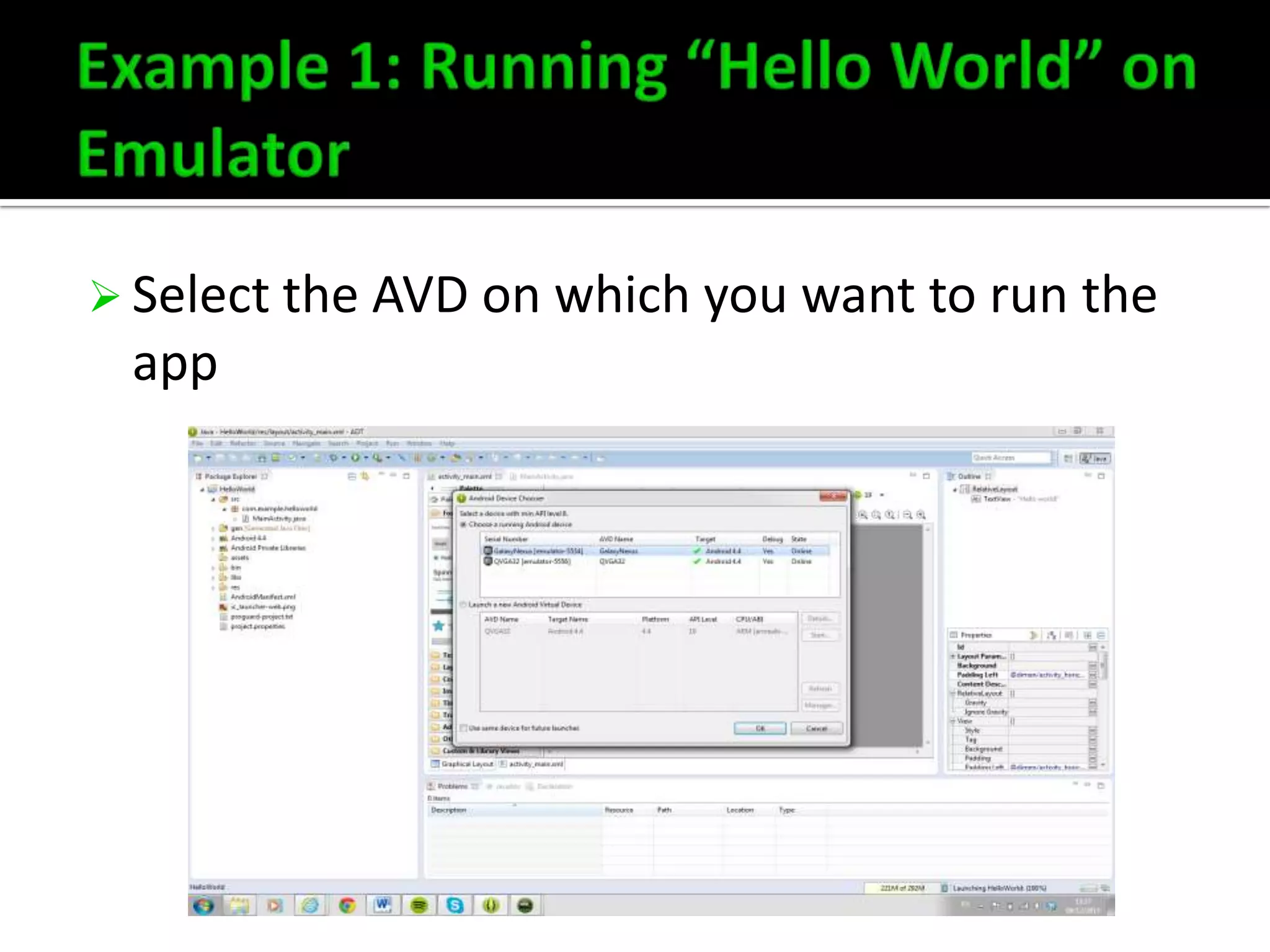  Select the AVD on which you want to run the

app

 