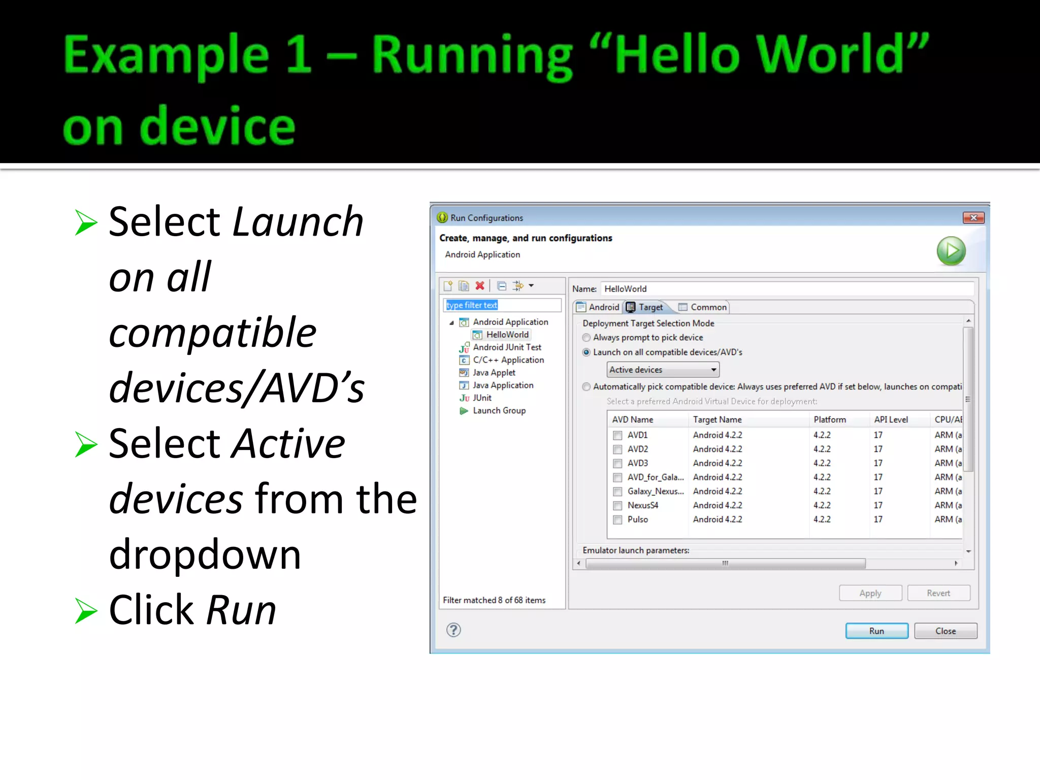  Select Launch

on all
compatible
devices/AVD’s
 Select Active
devices from the
dropdown
 Click Run

 