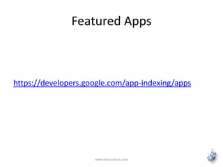 Featured Apps 
https://developers.google.com/app-indexing/apps 
www.letsnurture.com 
