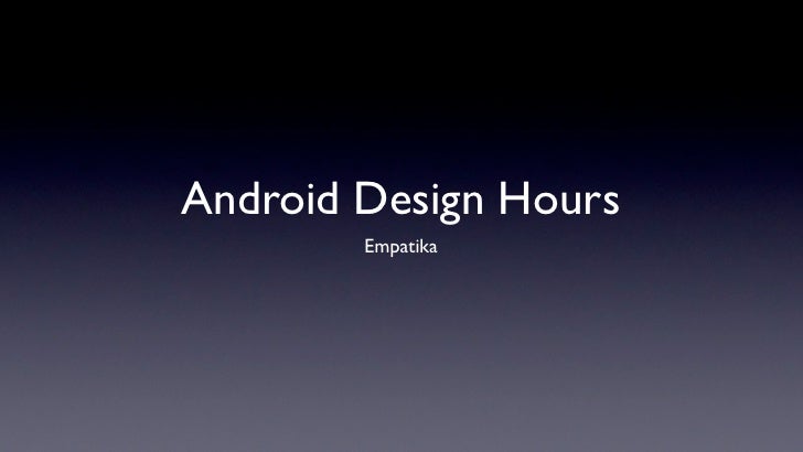 Android Hours android design hours Android Hours android design hours