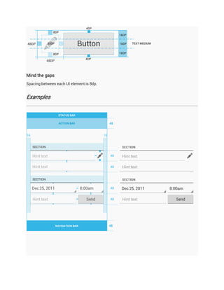 Mind the gaps
Spacing between each UI element is 8dp.


Examples
 