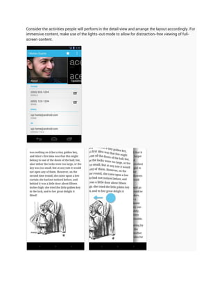 Consider the activities people will perform in the detail view and arrange the layout accordingly. For
immersive content, make use of the lights-out mode to allow for distraction-free viewing of full-
screen content.
 