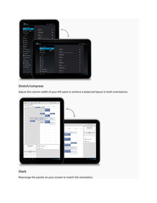 Stretch/compress
Adjust the column width of your left pane to achieve a balanced layout in both orientations.




Stack
Rearrange the panels on your screen to match the orientation.
 