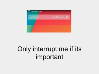 Only interrupt me if its
important

 