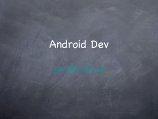 Android Dev ,[object Object]