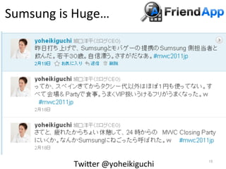 Sumsung	
  is	
  Huge…	
  




                TwiBer	
  @yoheikiguchi	
     	
 