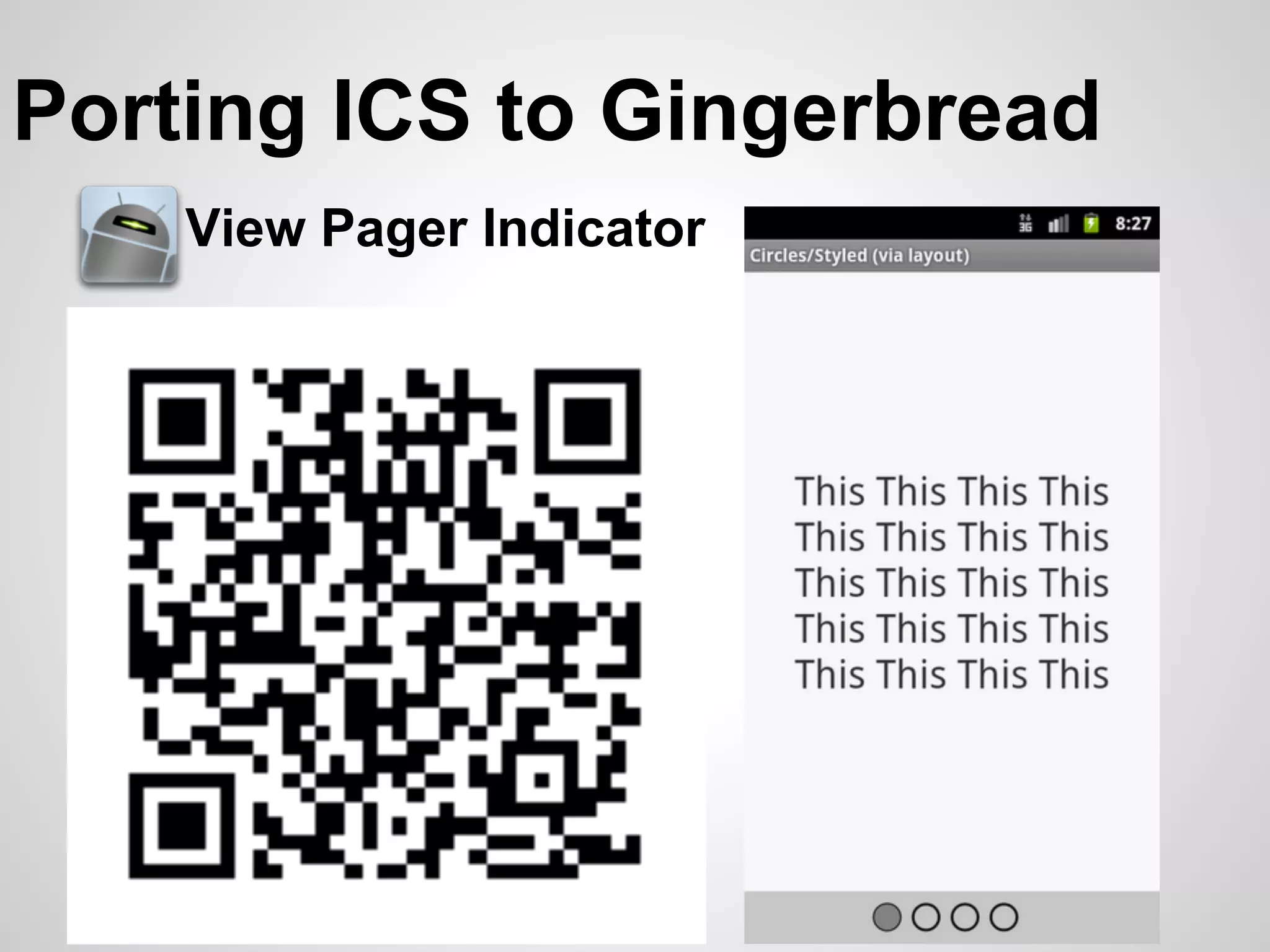 Porting ICS to Gingerbread
    View Pager Indicator
 