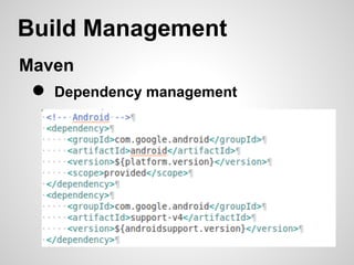 Build Management
Maven
 ●   Dependency management
 